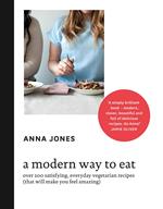A Modern Way to Eat: Over 200 satisfying, everyday vegetarian recipes (that will make you feel amazing)