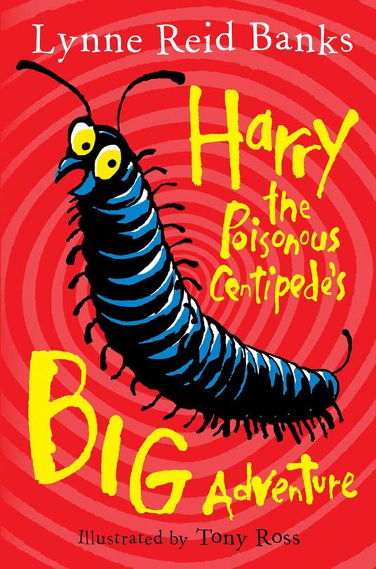 Harry the Poisonous Centipede’s Big Adventure - Lynne Reid Banks,Tony Ross - ebook