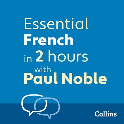 Essential French in 2 hours with Paul Noble: Your key to language success with the bestselling language coach