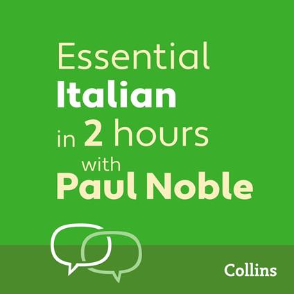 Essential Italian in 2 hours with Paul Noble: Your key to language success with the bestselling language coach