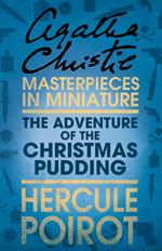 The Adventure of the Christmas Pudding: A Hercule Poirot Short Story