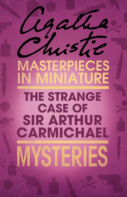 The Strange Case of Sir Arthur Carmichael: A Hercule Poirot Short Story