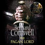 The Pagan Lord: A gripping historical fiction action adventure novel from the Sunday Times bestselling author (The Last Kingdom Series, Book 7)
