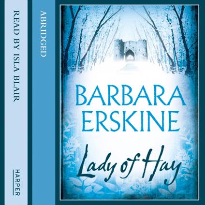 Lady of Hay: An enduring classic – an utterly compelling and atmospheric historical fiction novel that will take your breath away!