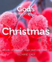 God's Little Book of Christmas: Words of Promise, Hope and Celebration - Richard Daly - cover
