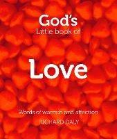 God's Little Book of Love: Words of Warmth and Affection - Richard Daly - cover