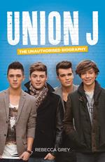 Union J: The Unauthorised Biography