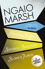 Inspector Alleyn 3-Book Collection 6: Opening Night, Spinsters in Jeopardy, Scales of Justice