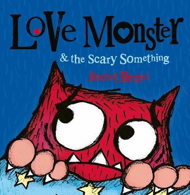 Love Monster and the Scary Something - Rachel Bright - cover
