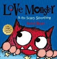 Love Monster and the Scary Something - Rachel Bright - cover