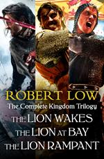 The Complete Kingdom Trilogy: The Lion Wakes, The Lion at Bay, The Lion Rampant