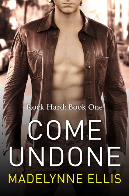 Come Undone (Rock Hard, Book 1)
