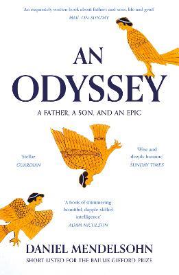 An Odyssey: A Father, A Son and an Epic: Shortlisted for the Baillie Gifford Prize 2017 - Daniel Mendelsohn - cover
