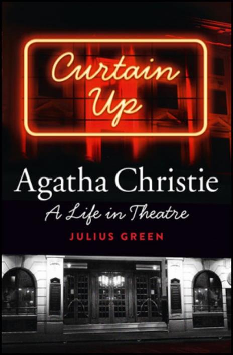 Agatha Christie: A Life in Theatre: Curtain Up - Julius Green - cover