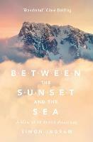Between the Sunset and the Sea: A View of 16 British Mountains - Simon Ingram - cover