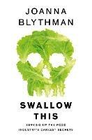 Swallow This: Serving Up the Food Industry’s Darkest Secrets