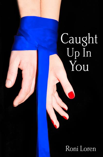 Caught Up In You (Loving on the Edge, Book 4)