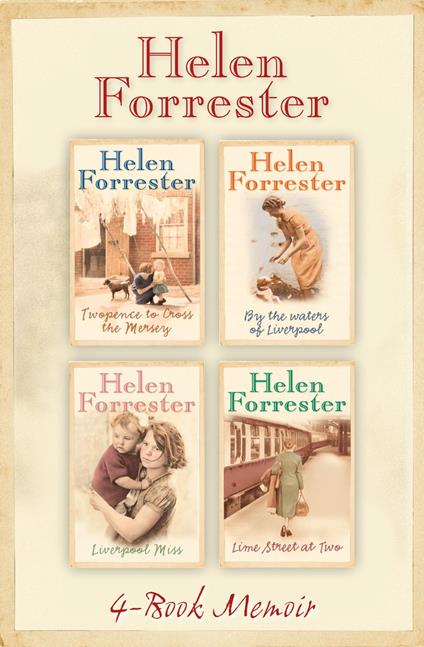 The Complete Helen Forrester 4-Book Memoir: Twopence to Cross the Mersey, Liverpool Miss, By the Waters of Liverpool, Lime Street at Two