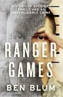 Ranger Games: A Story of Soldiers, Family and an Inexplicable Crime - Ben Blum - cover