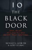 The Black Door: Spies, Secret Intelligence and British Prime Ministers