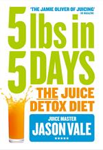 5LBs in 5 Days: The Juice Detox Diet