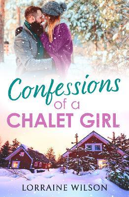 Confessions of a Chalet Girl: (A Novella) - Lorraine Wilson - cover