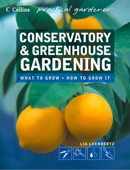 Conservatory and Greenhouse Gardening (Collins Practical Gardener)