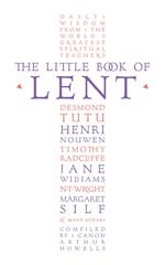 The Little Book of Lent: Daily Reflections from the World’s Greatest Spiritual Writers