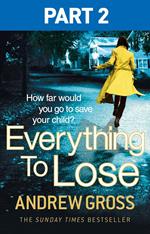 Everything to Lose: Part Two, Chapters 6–38