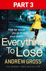 Everything to Lose: Part Three, Chapters 39–69