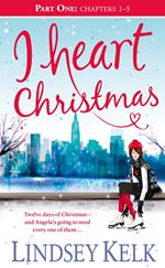 I Heart Christmas (Part One: Chapters 1–5) (I Heart Series, Book 6)