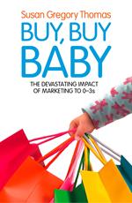 Buy, Buy Baby: How Big Business Captures the Ultimate Consumer – Your Baby or Toddler