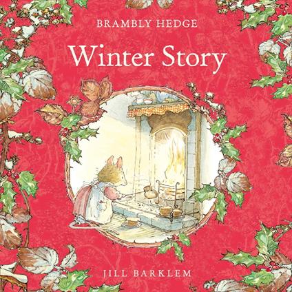 Winter Story: Introduce children to the seasons in the gorgeously illustrated classics of Brambly Hedge! (Brambly Hedge)
