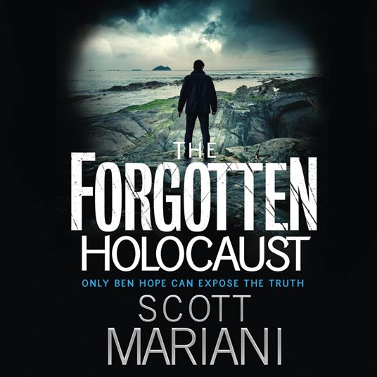 The Forgotten Holocaust: An unmissable historical crime thriller by the Sunday Times bestselling author, perfect for fans of Dan Brown (Ben Hope, Book 10)