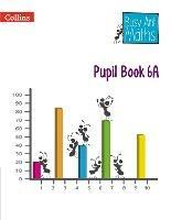 Pupil Book 6A - Jeanette Mumford,Sandra Roberts,Linda Glithro - cover