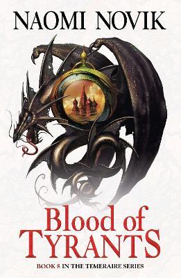 Blood of Tyrants - Naomi Novik - cover