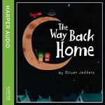 The Way Back Home: A beautiful children’s picture book from international bestseller Oliver Jeffers