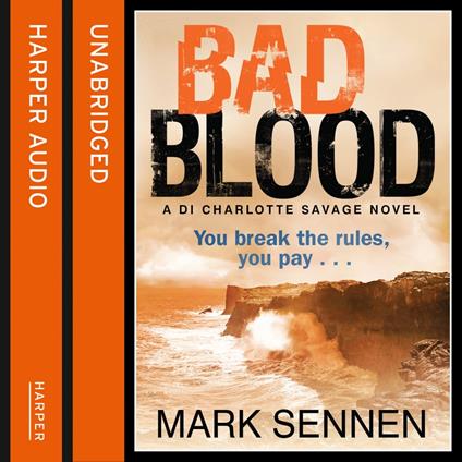 BAD BLOOD: A DI Charlotte Savage Novel: You break the rules, you pay ...