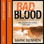 BAD BLOOD: A DI Charlotte Savage Novel: You break the rules, you pay ...