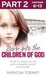 Born into the Children of God: Part 2 of 3: My life in a religious sex cult and my struggle for survival on the outside