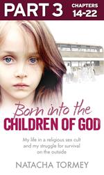 Born into the Children of God: Part 3 of 3: My life in a religious sex cult and my struggle for survival on the outside