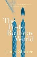 The Post-Birthday World - Lionel Shriver - cover