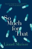 So Much for That - Lionel Shriver - cover