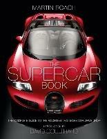 The Supercar Book: The Complete Guide to the Machines That Make Our Jaws Drop - Martin Roach - cover