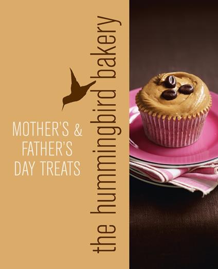 Hummingbird Bakery Mother’s and Father’s Day Treats
