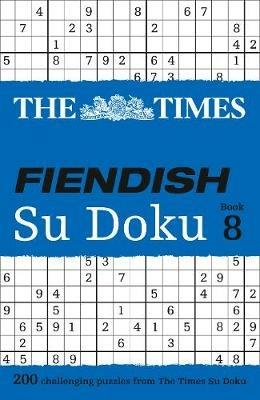 The Times Fiendish Su Doku Book 8: 200 Challenging Puzzles from the Times - The Times Mind Games - cover