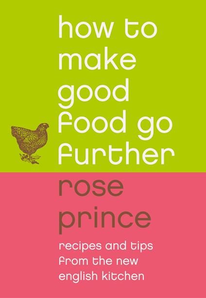 How To Make Good Food Go Further: Recipes and Tips from The New English Kitchen