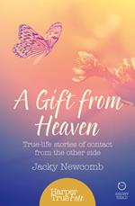 A Gift from Heaven: True-life stories of contact from the other side (HarperTrue Fate – A Short Read)