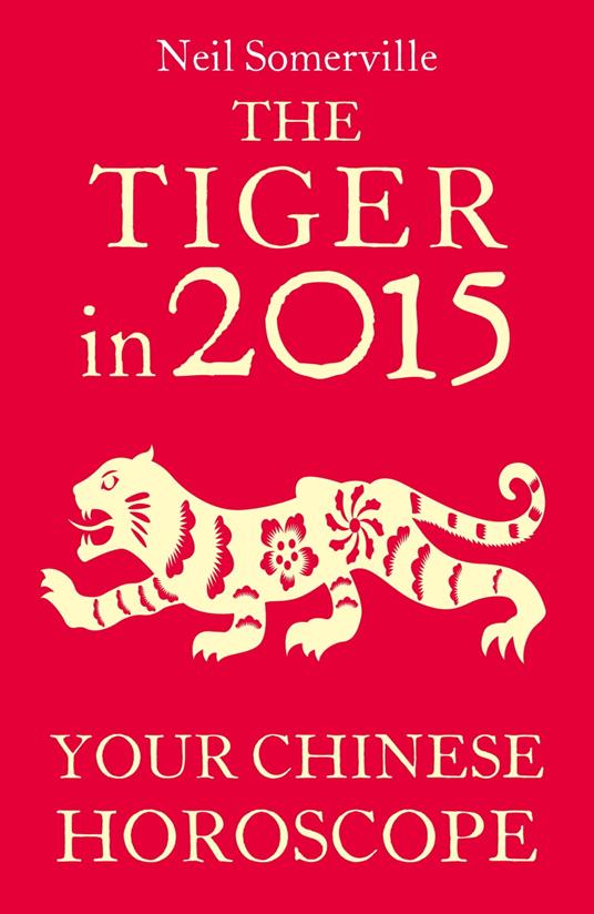 The Tiger in 2015: Your Chinese Horoscope