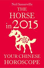 The Horse in 2015: Your Chinese Horoscope
